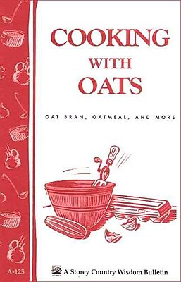 Cooking with Oats Oat Bran Oatmeal and More