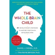 The Whole-Brain Child 12 Revolutionary Strategies to Nurture Your Child's Mind The Whole-Brain Child 12 Revolutionary Strategies to Nurture Your Child's Mind
