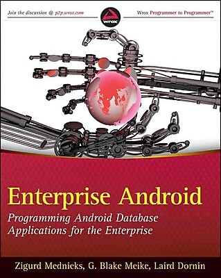 Enterprise Android: Programming Android Database Applications for the Enterprise