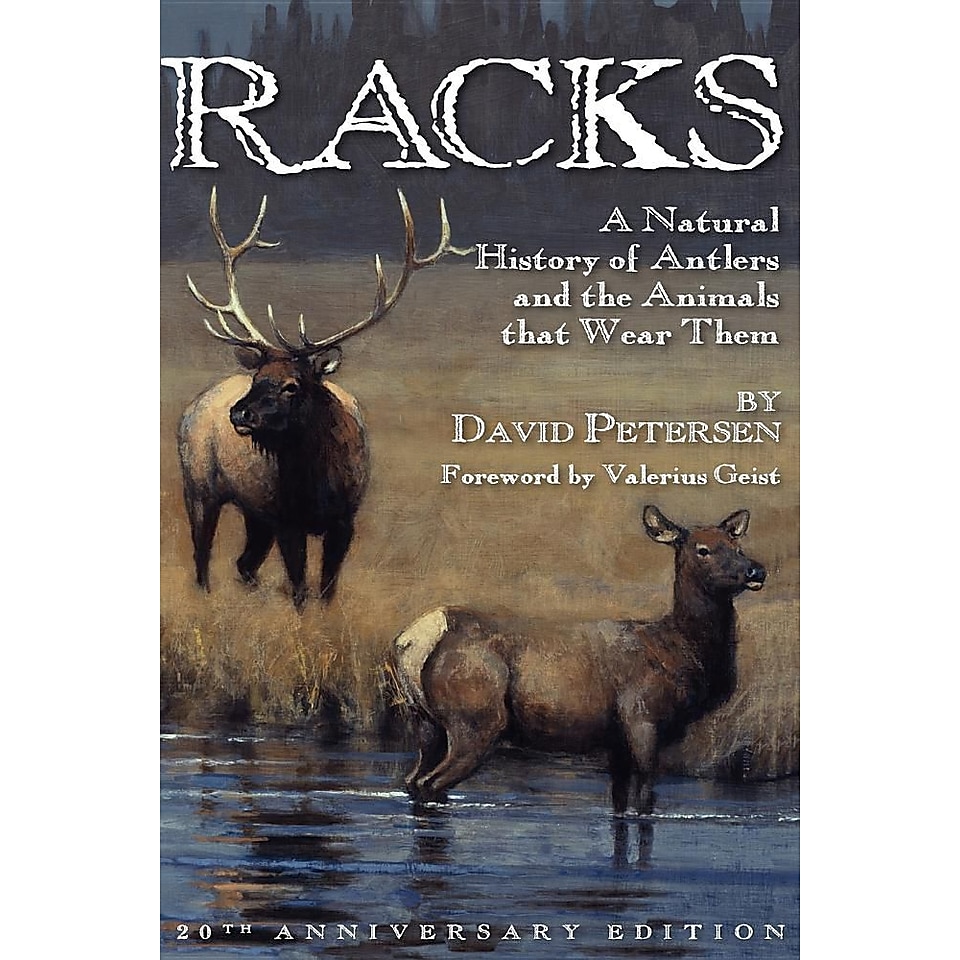 Racks A Natural History of Antlers and the Animals That Wear Them, 20th Anniversary Edition