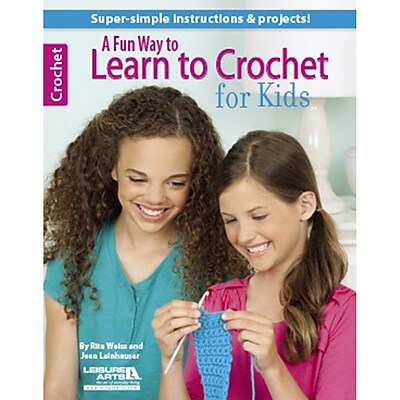 Leisure Arts A Fun Way to Learn to Crochet for Kids Book