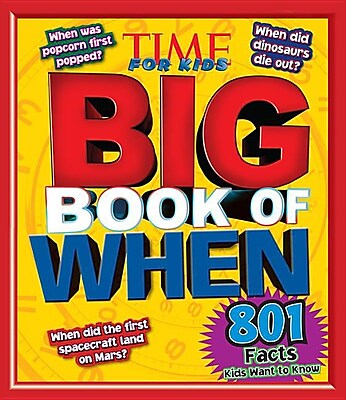 TIME For Kids Big Book of WHEN: 801 Facts Kids Want to Know (Time for Kids Big Books)