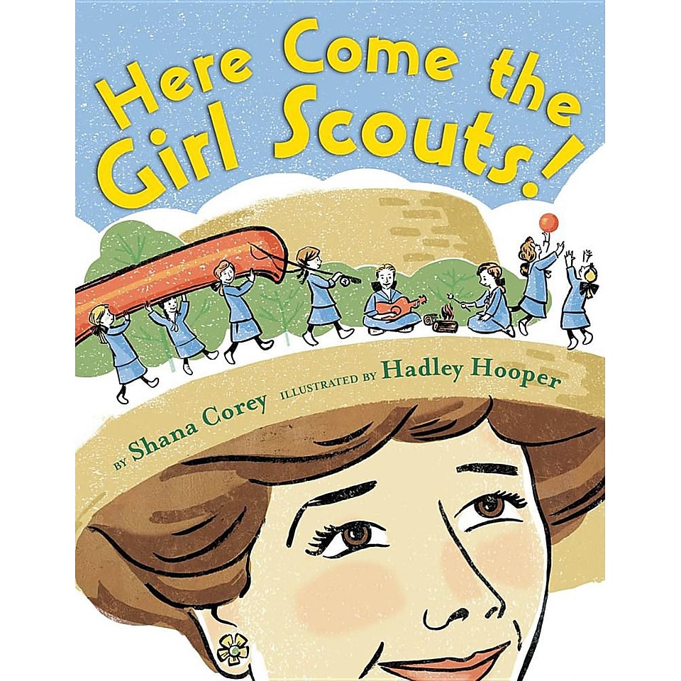 Here Come the Girl Scouts The Amazing All True Story of Juliette Daisy Gordon Low and Her Great Adventure