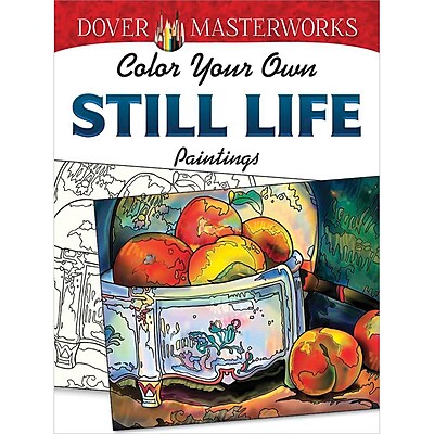 Dover Masterworks: Color Your Own Still Life Paintings Adult coloring book, Paperback