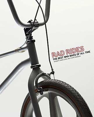Rad Rides: The Best BMX Bikes of All Time, Paperback (9781856697262)