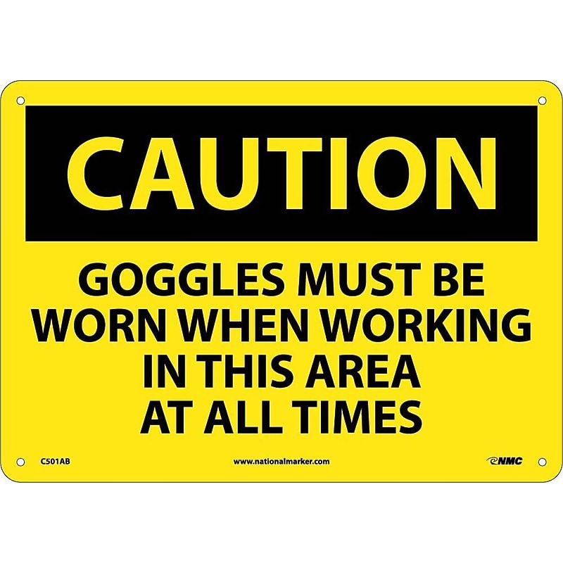 Caution Signs; Goggles Must Be Worn When Working In This Area At All Times, 10X14, .040 Aluminum image 1