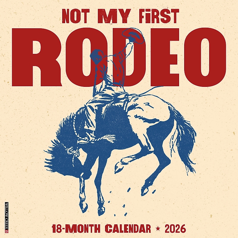 2026 Willow Creek Not My First Rodeo 12" x 12" Monthly Wall Calendar (56097) image 1