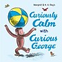 HarperCollins Curiously Calm With Curious George (HC-9780063311497)~#|#~6537EF4D-FF45-4642-8B153186135C7AF6_sc7