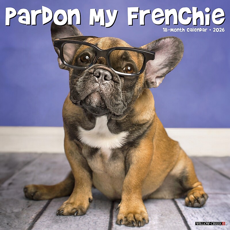 2026 Willow Creek Pardon My Frenchie 12" x 12" Monthly Wall Calendar (52310) image 1
