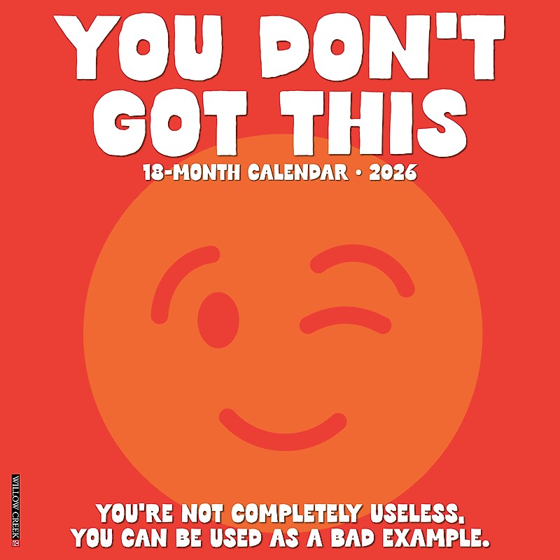 2026 Willow Creek You Don't Got This 12" x 12" Monthly Wall Calendar (53386) image 1