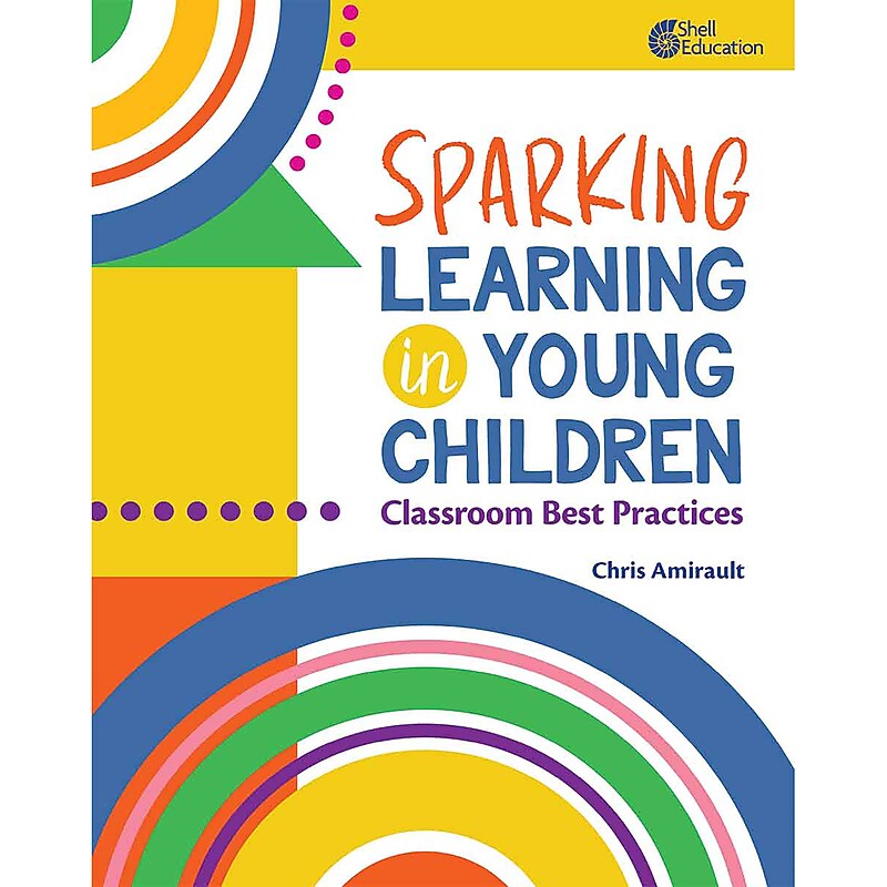 Shell Education Sparking Learning in Young Children: Classroom Best Practices (SEP151190) image 1