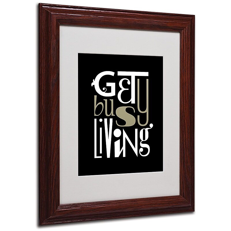 Trademark Fine Art 'Get Busy Living' 11" x 14" Wood Frame Art image 1