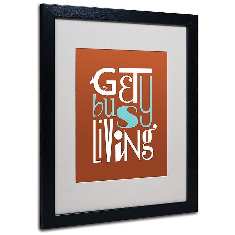 Trademark Fine Art 'Get Busy Living III' 16" x 20" Black Frame Art image 1