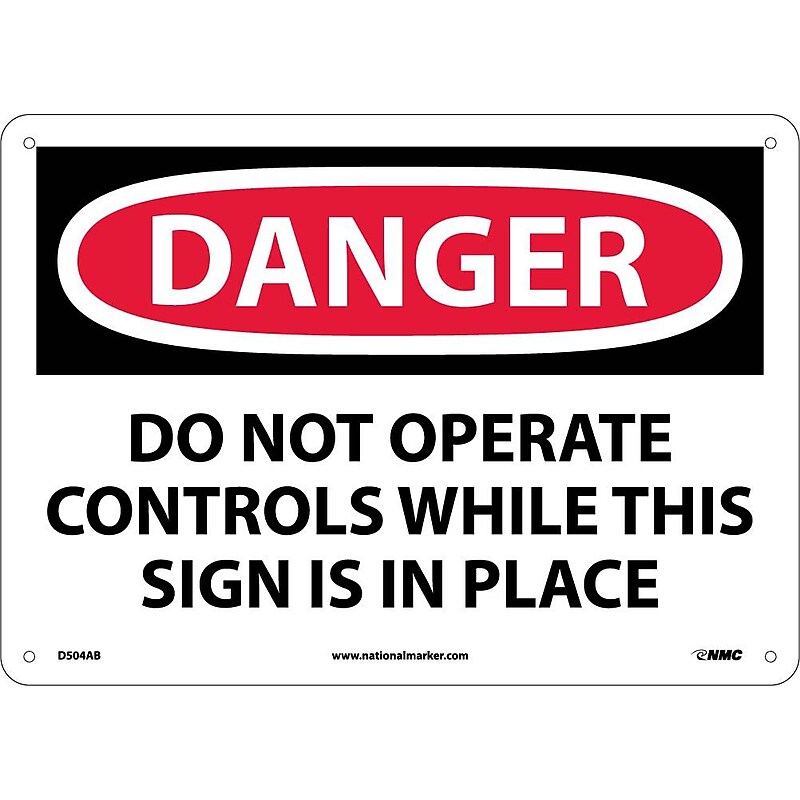 Danger Signs; Do Not Operate Controls While This Sign Is In Place, 10X14, .040 Aluminum image 1