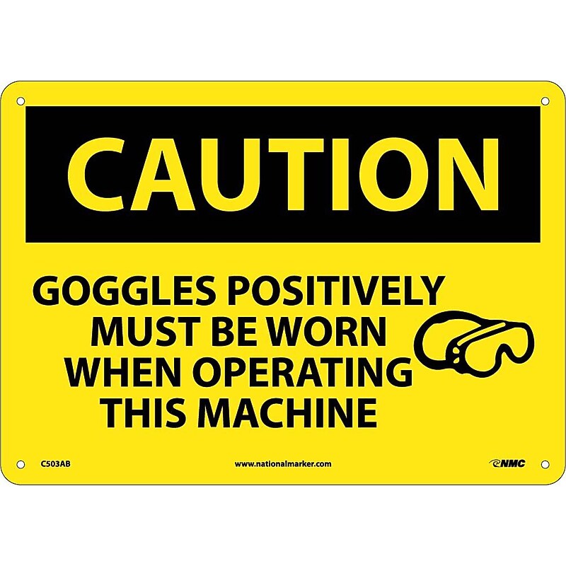 Caution Signs; Goggles Positively Must Be Worn When Operating This..., Graphic, 10X14, .040 Aluminum image 1