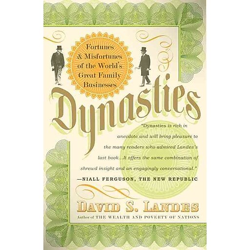 Dynasties Fortunes Amp Misfortunes Of The World S Great