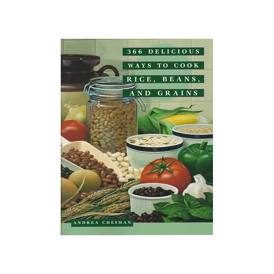 366 Delicious Ways to Cook Rice, Beans, and Grains Andrea Chesman Paperback