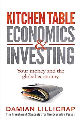 Kitchen Table Economics & Investing: Your Money and the Global Economy Damian Lillicrap Paperback