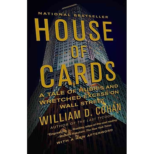 House Of Cards A Tale Of Hubris And Wretched Excess On
