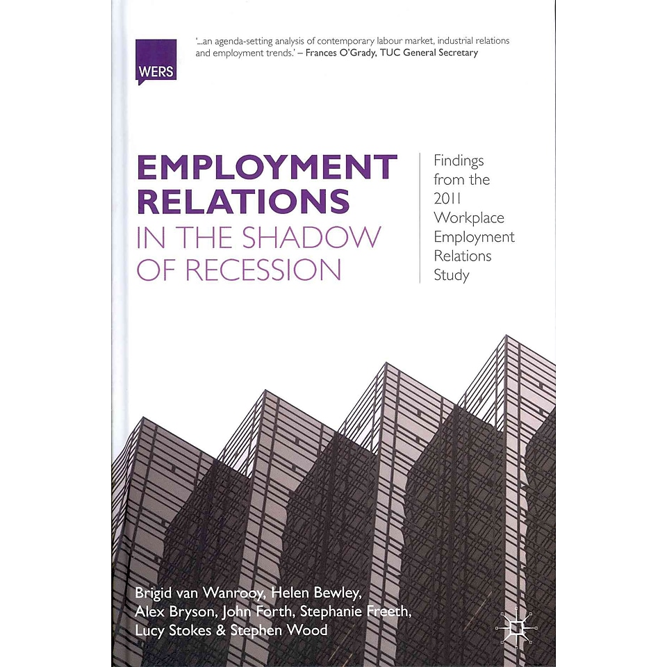 Employment Relations in the Shadow of Recession Findings from the 2011 Workplace Employment Relations Study