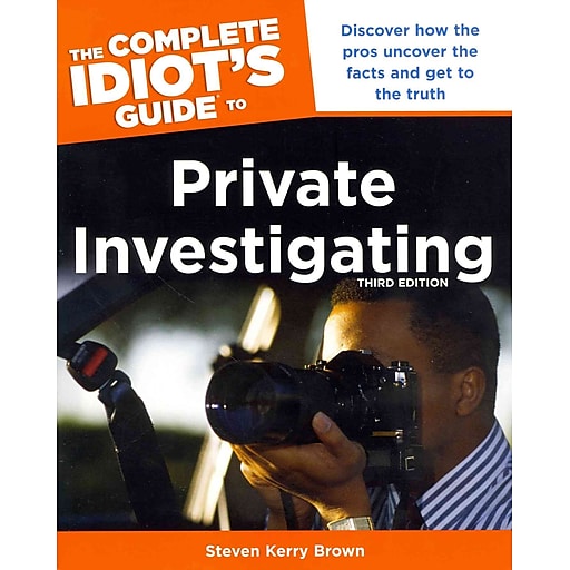 The Complete Idiot S Guide To Private Investigating Third Edition Idiot S Guides Staples