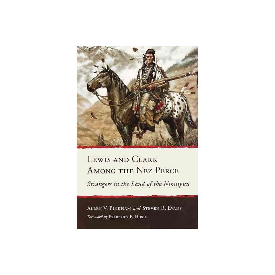 Univ of Oklahoma Pr Lewis and Clark Among the Nez Perce Hardcover Book