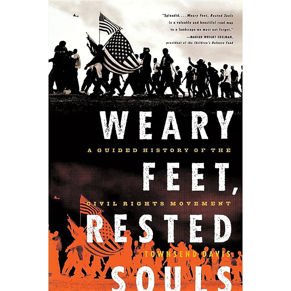 Weary Feet, Rested Souls A Guided History of the Civil Rights Movement