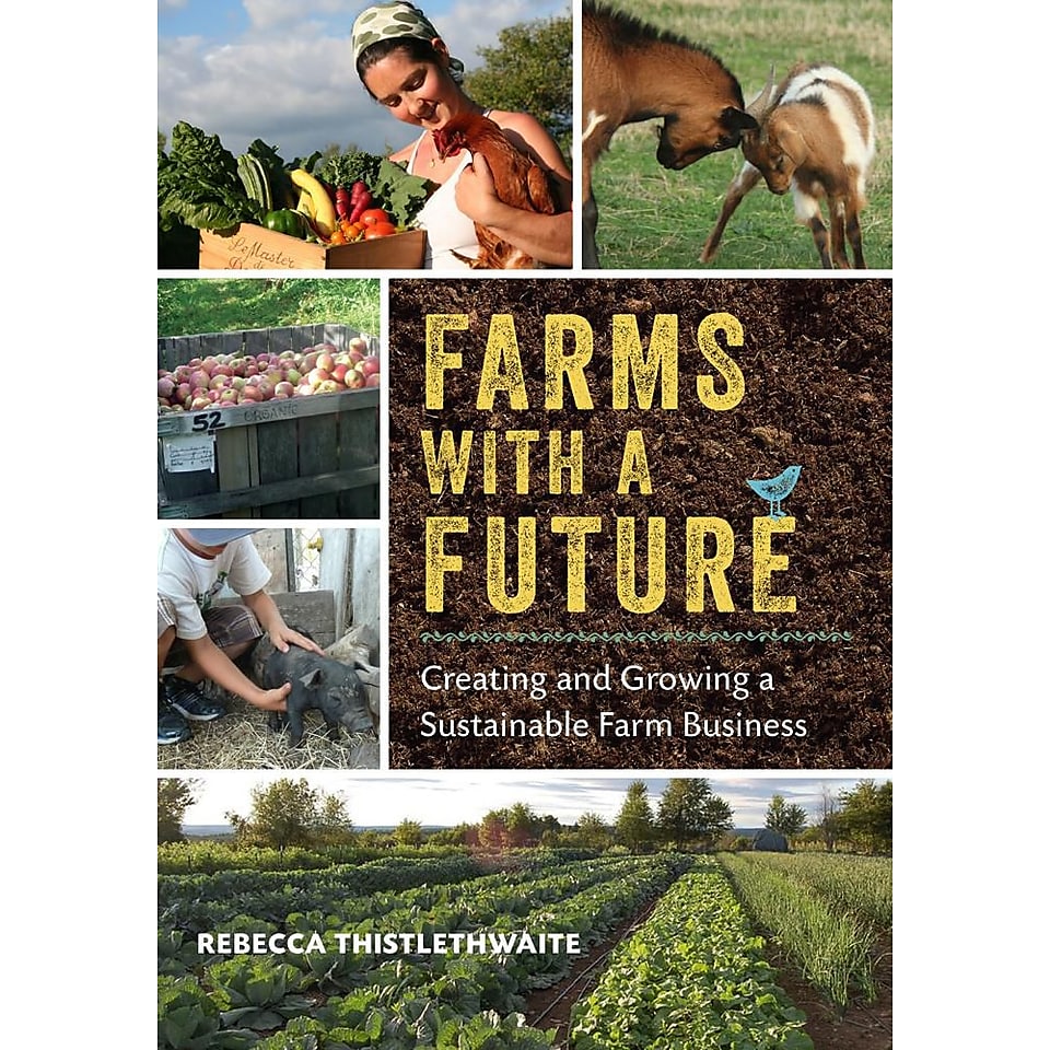 Farms with a Future Creating and Growing a Sustainable Farm Business