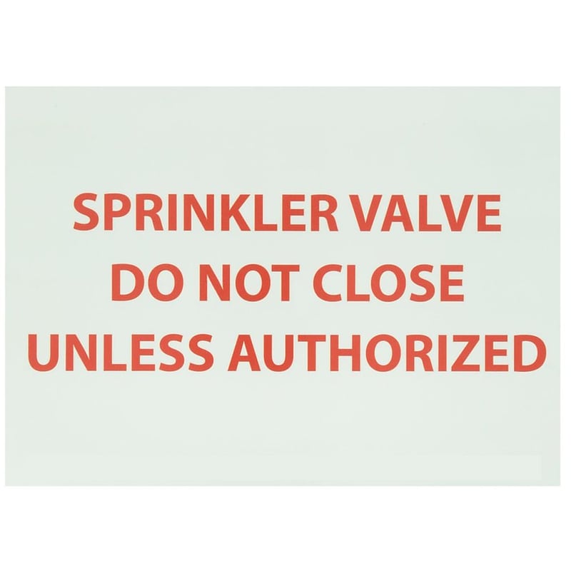 Fire, Sprinkler Valve Do Not Close Unless Authorized, 10X14, Adhesive Vinylglow image 1