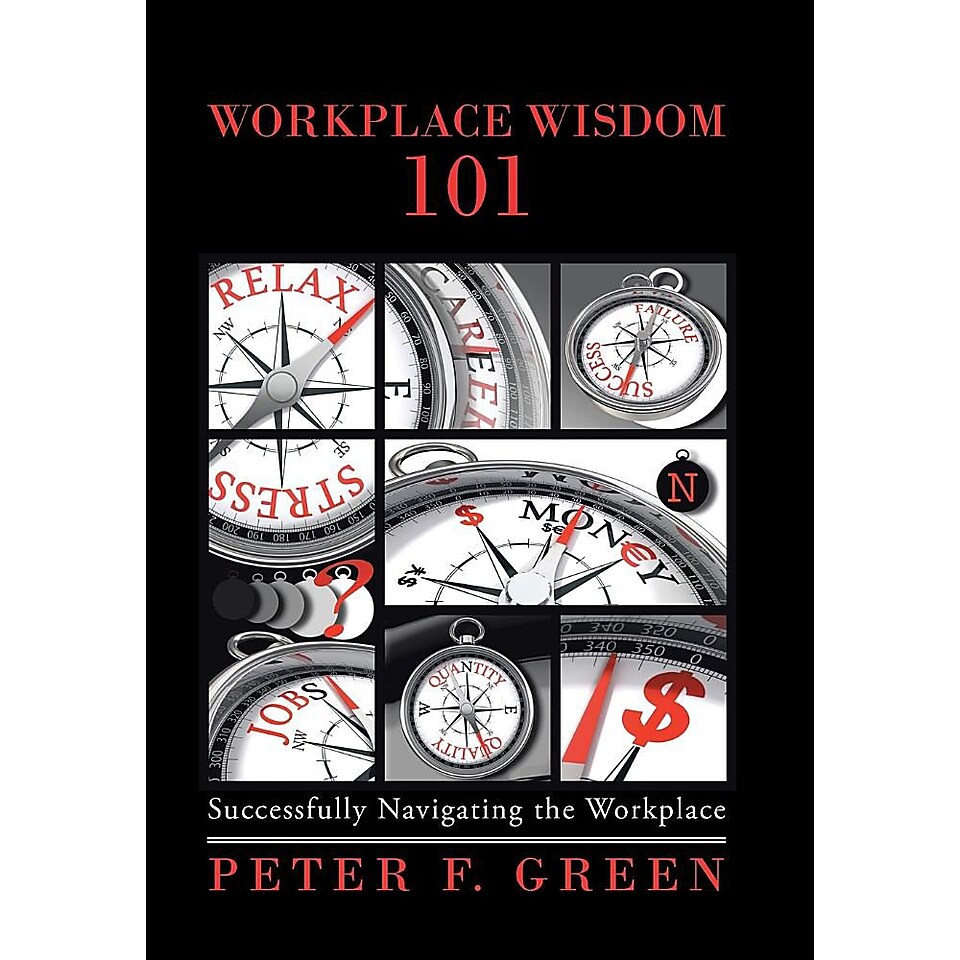 Workplace Wisdom 101 Successfully Navigating the Workplace