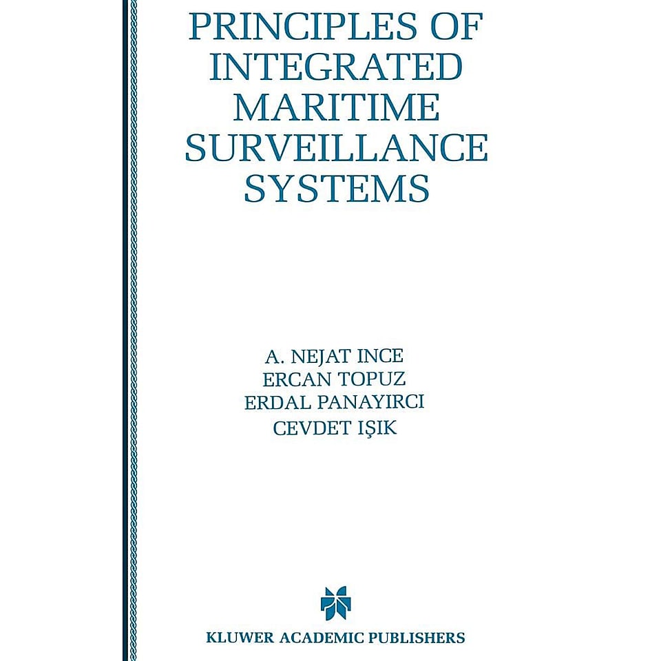 Principles of Integrated Maritime Surveillance Systems (The Springer International Series in Engineering and Computer Science)