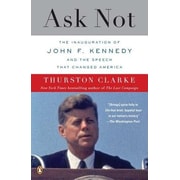 Ask Not: The Inauguration of John F. Kennedy and the Speech That Changed America,... by