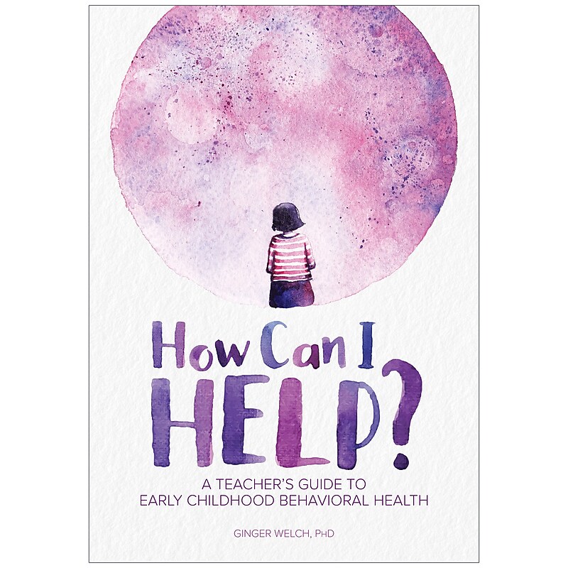 Gryphon House How Can I Help? A Teacher's Guide to Early Childhood Behavioral Health image 1