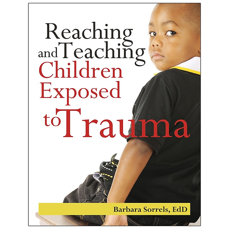 Reaching and Teaching Children Exposed to Trauma by Barbara Sorrels, EdD (9780876593509) image 1